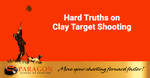 Hard Truths on Clay Target Shooting